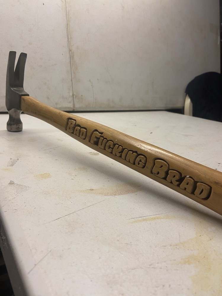 Custom Cut Hammer “Bad F**cking Brad”