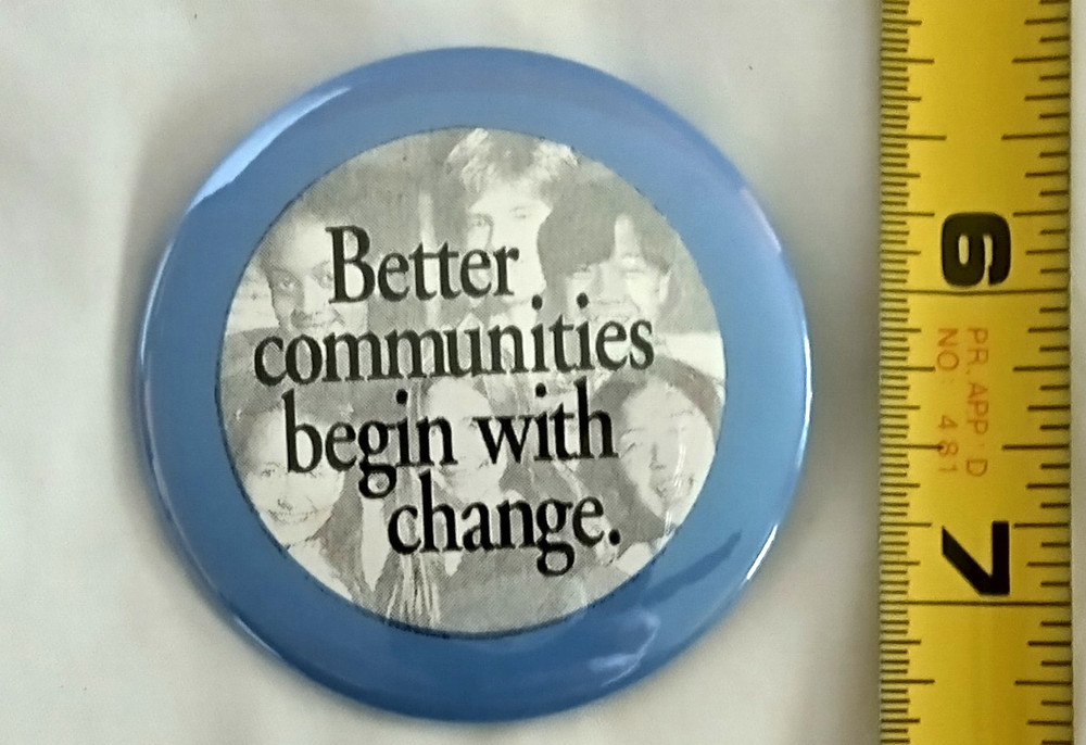 Vintage BETTER COMMUNITIES BEGIN WITH CHANGE Button Pinback EUC