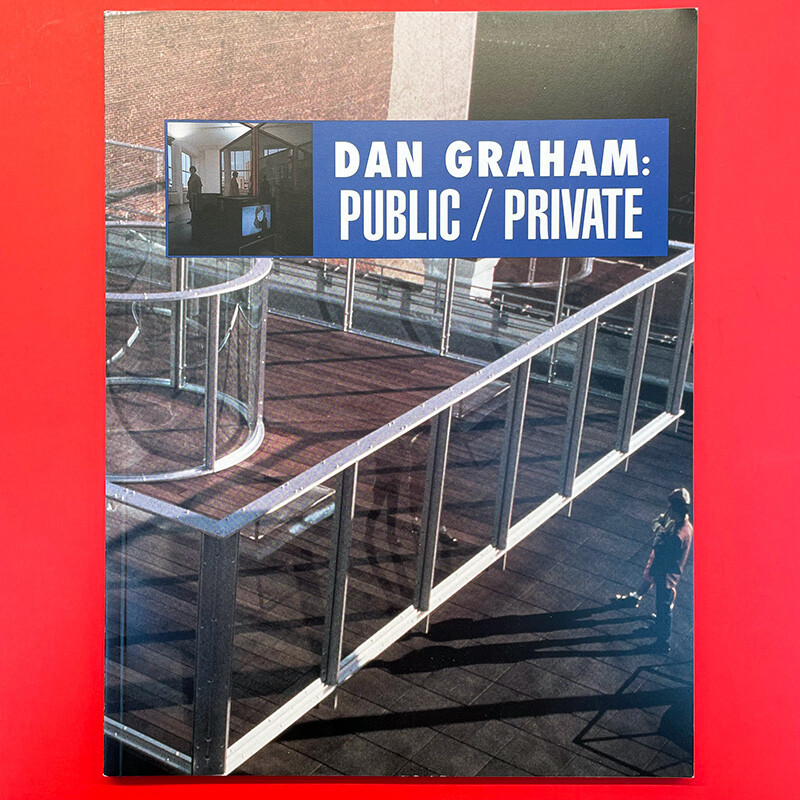 Dan Graham: Public/Private Exhibition Catalog 1993