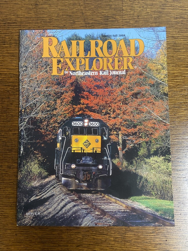 Railroad Explorer The Northeastern Rail Journal Issue 24 Fall 2008