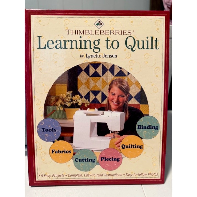 Learning To Quilt by Lynette Jensen, Thimbleberries Hardcover Pattern Book 2007