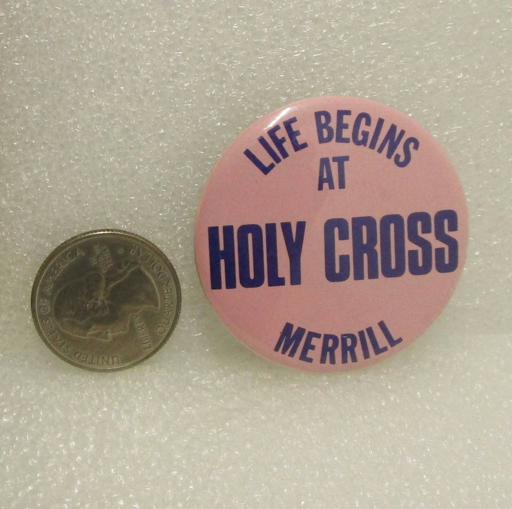 Life Begins At Holy Cross Merrill Button Pin