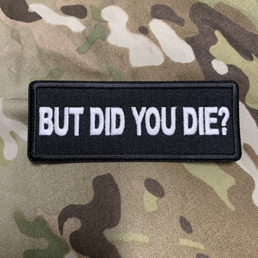 But Did You Die Patch