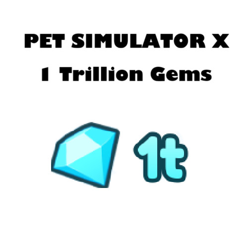 1 Trillion Gems | Pet Simulator X