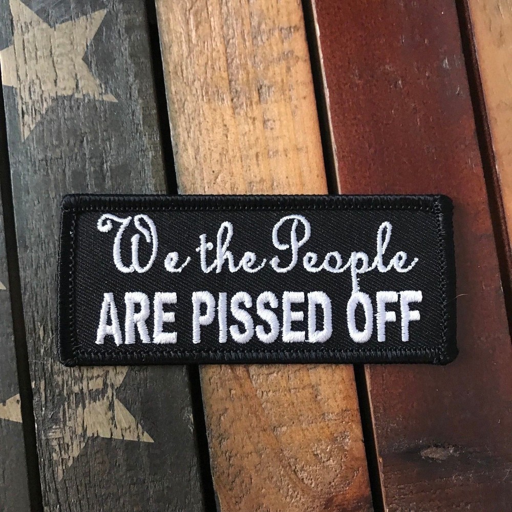 We The People Are Pissed Off Patch