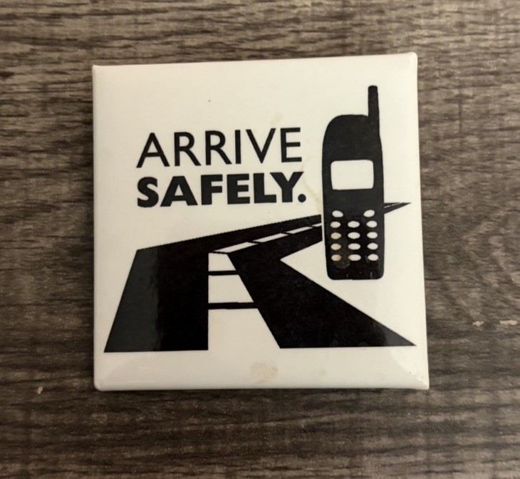 Vtg Arrive Safely - Cellphone & Driving Pinback Button