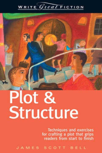 Plot & Structure: Techniques and Exercises for Crafting a Plot That Grips - GOOD