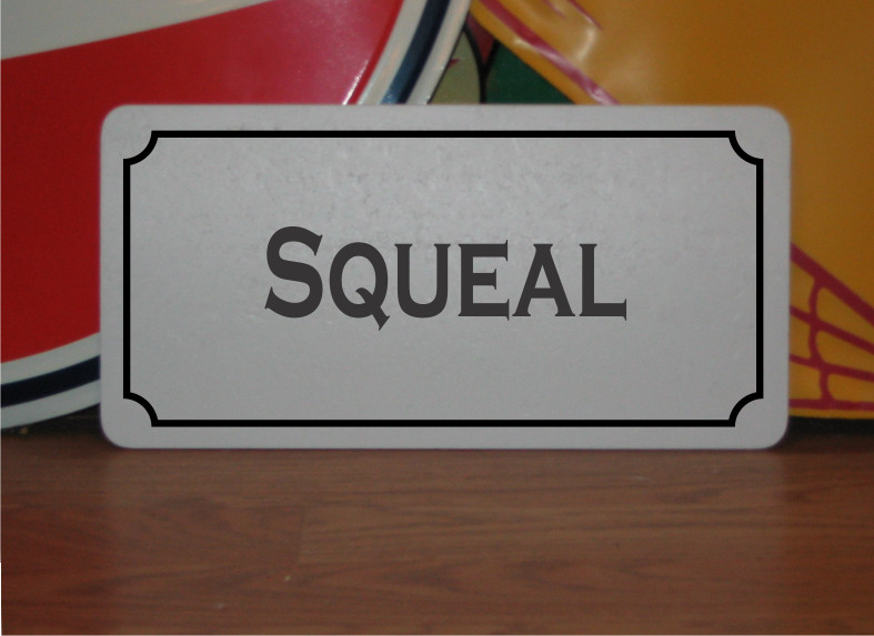 Squeal Metal Sign