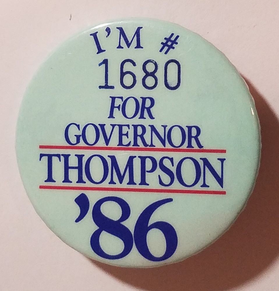 I’m #1680 for Governor Thompson ‘86 Pinback Button