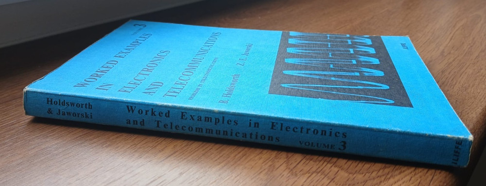 HOLDSWORTH, B. (BRIAN) Worked examples in electronics and telecommunications - 1