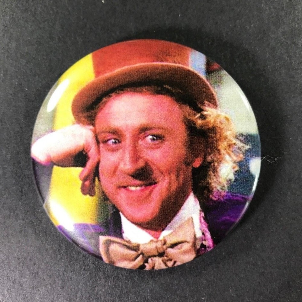 Willy Wonka Meme 2.25" Button Pin Roald Dahl Gene Wilder
