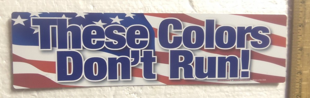 "These Colors Don't Run" Bumper Magnet