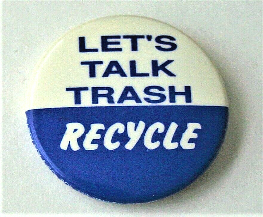 Lets Talk Trash Recycle Anti Polution Environmental Protest Button Pin NOS New