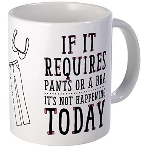 11oz mug If It Requires Pants Or A Bras