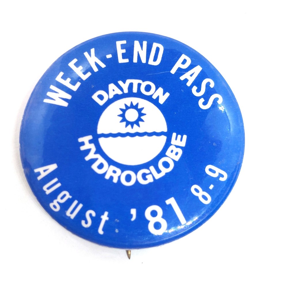 Week-End Pass Dayton Hydroglobe August '81 Button Pin Vintage