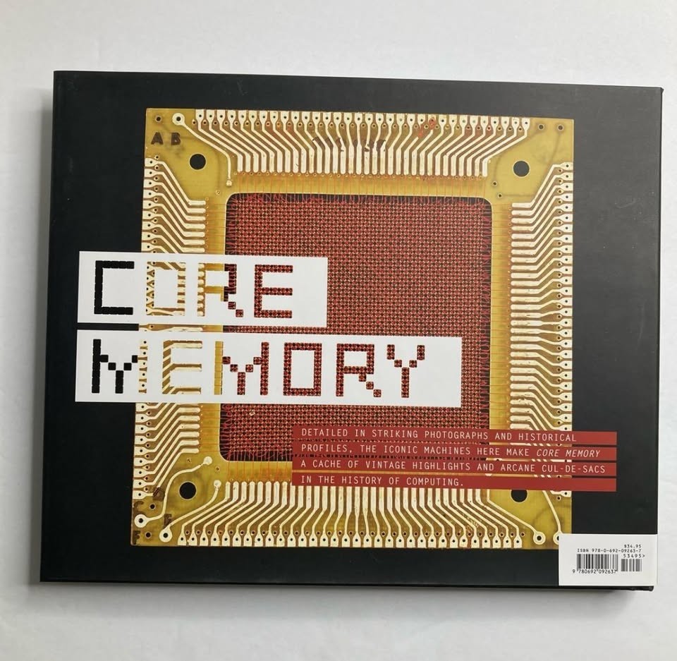 Core Memory : A Visual Survey of Vintage Computers Mark Richards Silicon Valley