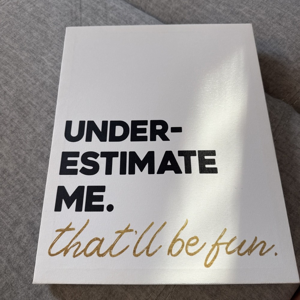 underestimate me that'll be fun