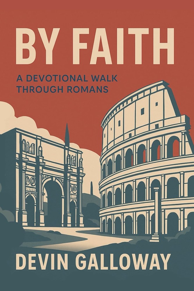 By Faith: A Devotional Walk Through Romans
