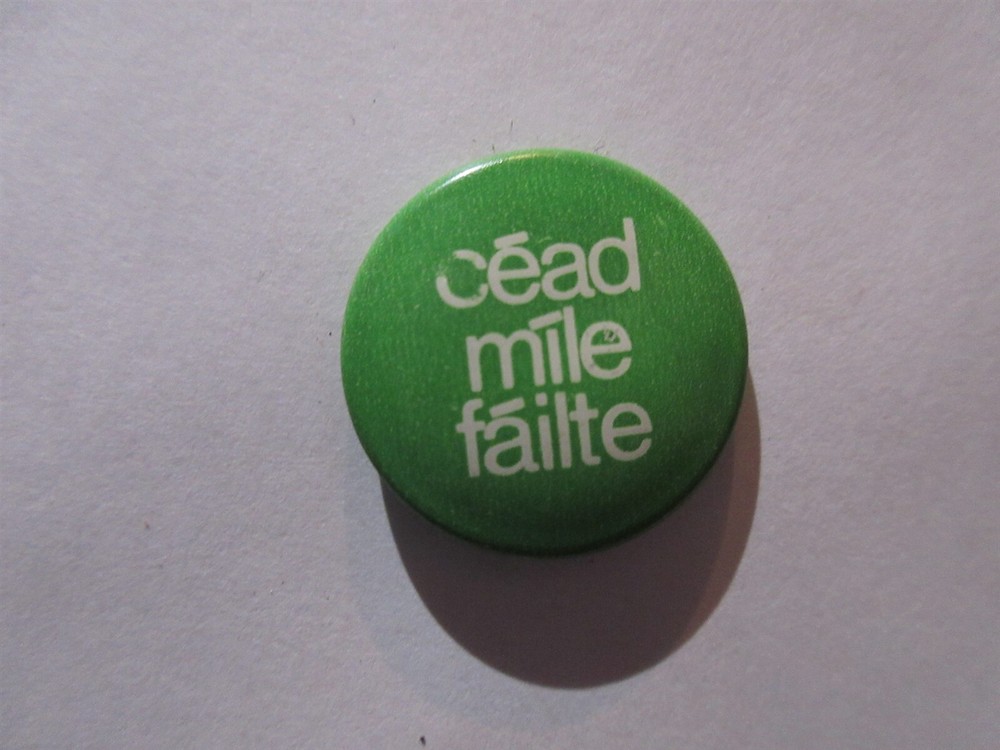 cead mile failte - permission welcome - Pin Back Button Irish Greeting