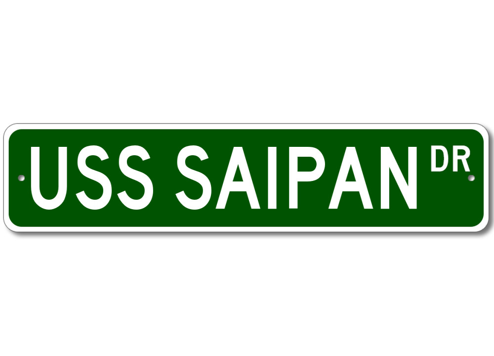 USS SAIPAN LHA 2 Ship Navy Sailor Metal Street Sign - Aluminum