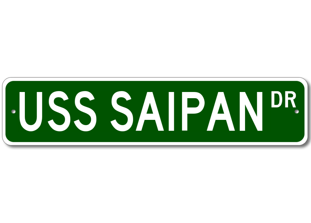 USS SAIPAN LHA 2 Ship Navy Sailor Metal Street Sign - Aluminum