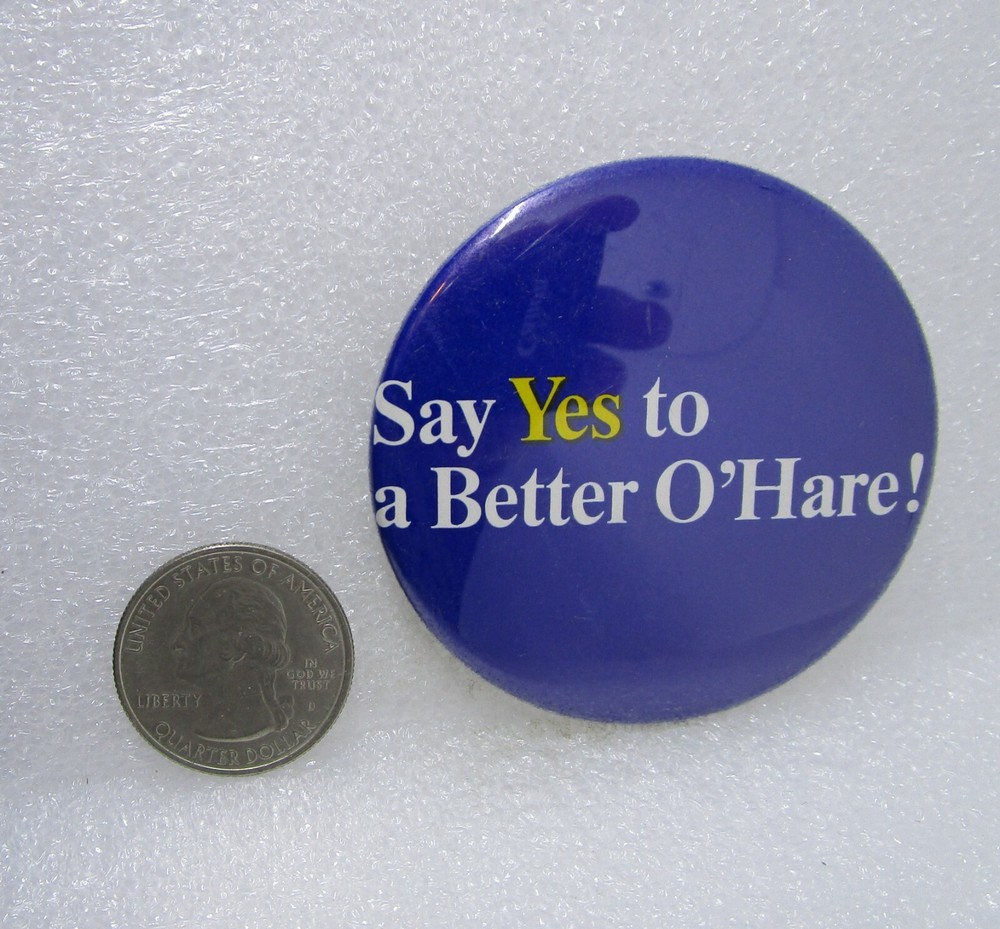 Say Yes To A Better O'Hare! Button Pin