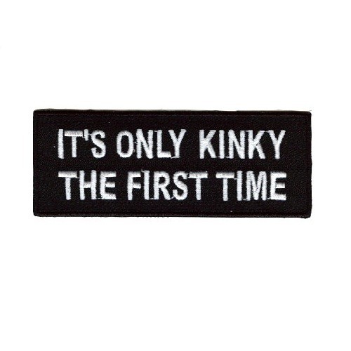 IT'S ONLY KINKY THE FIRST TIME PATCH