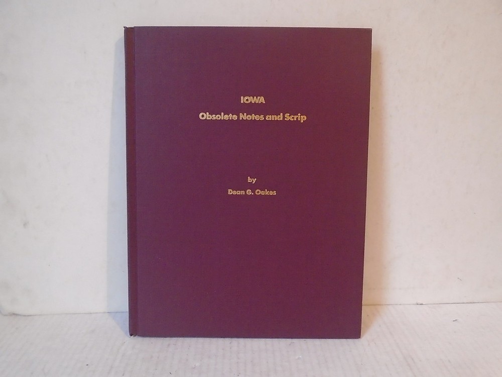 Iowa Obsolete Notes and Scrip by Dean Oakes Hardcover