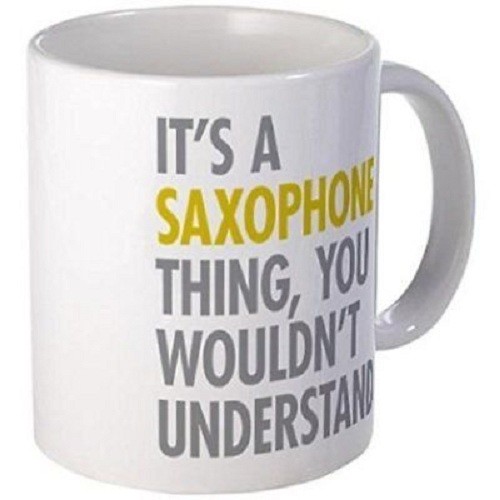11oz mug Its A Saxophone Thing - Printed Ceramic Coffee Tea Cup Gift