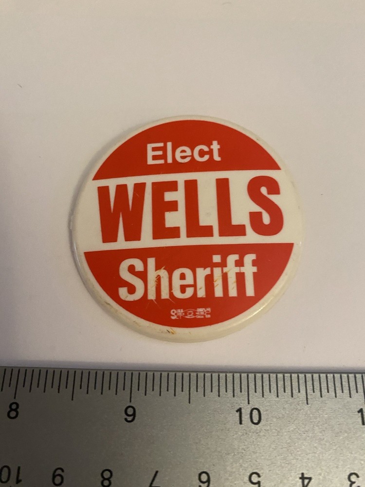 Elect Wells Sheriff Plastic Pin Back Button P138