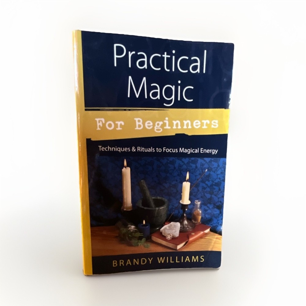 Practical Magic for Beginners by Brandy Williams Wicca & Paganism Book