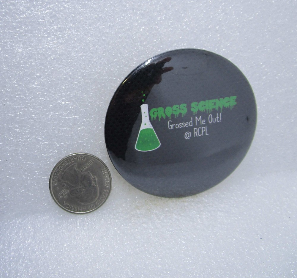 Gross Science Grossed Me Out! Rowan County Public Library Button Pin