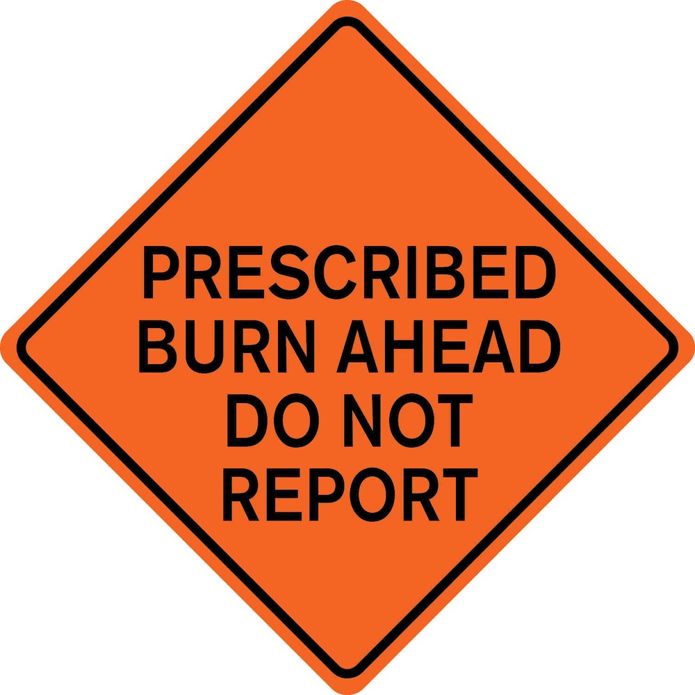 36" x 36" Solid Sign “PRESCRIBED BURN AHEAD DO NOT REPORT”