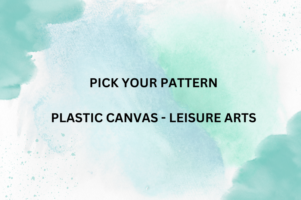 PICK YOUR PATTERN - LEISURE ARTSPLASTIC CANVAS PATTERN LEAFLETS - 10/14/2023