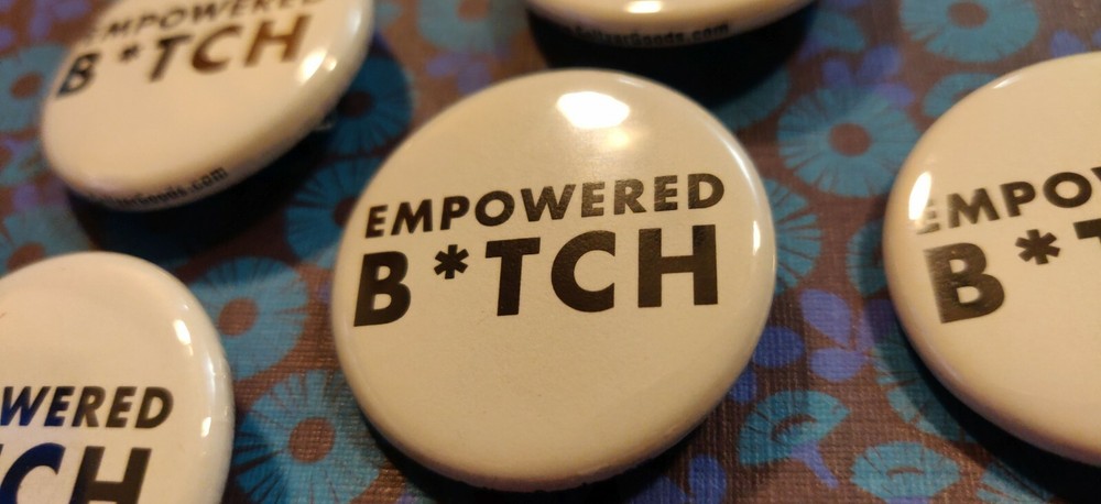 This Pussy Grabs Back & Empowered B*tch | 1.25" Pinback Button SET/20 (10 Each)