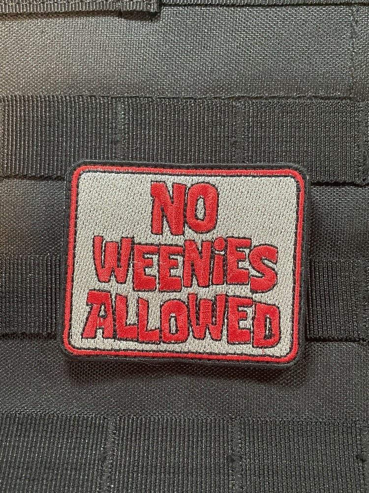 No Weanies Allowed Funny Slogan Army Marine Tactical Morale Patch Hook Loop
