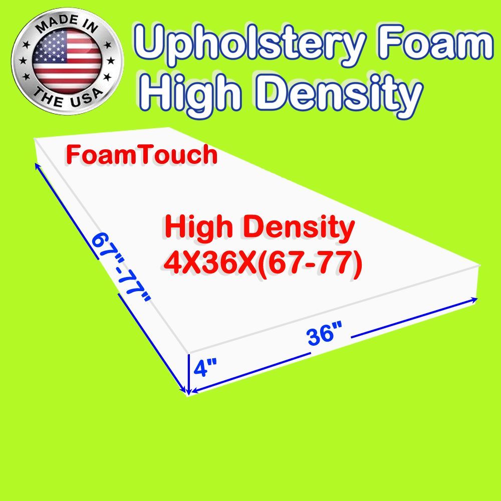 High Density #FoamTouch Upholstery Foam size 4" x 36" x (67-77)" Custom Cut
