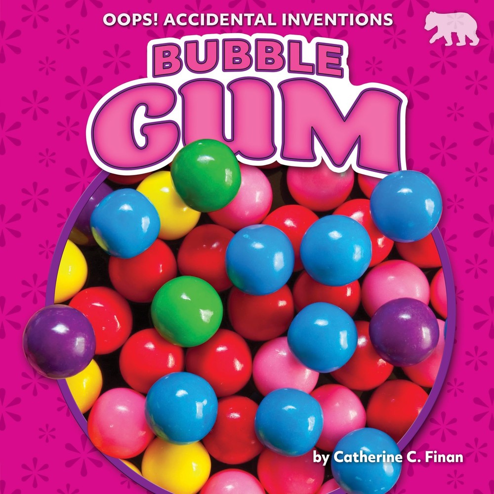Bubble Gum (Oops! Accidental Inventions)