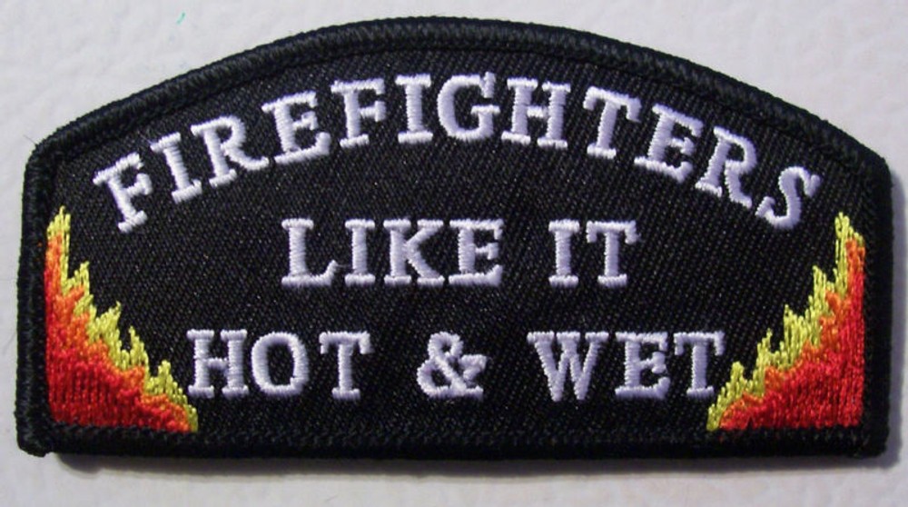 FIREFIGHTERS LIKE IT HOT AND WET PATCH - FIREMAN