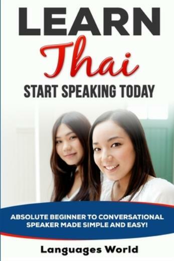 Learn Thai: Start Speaking Today  Absolute Beginner To Conversational Speak...