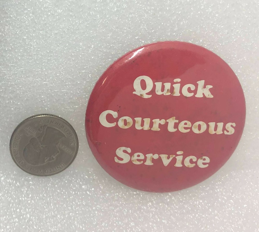 Quick Courteous Service Button Pin