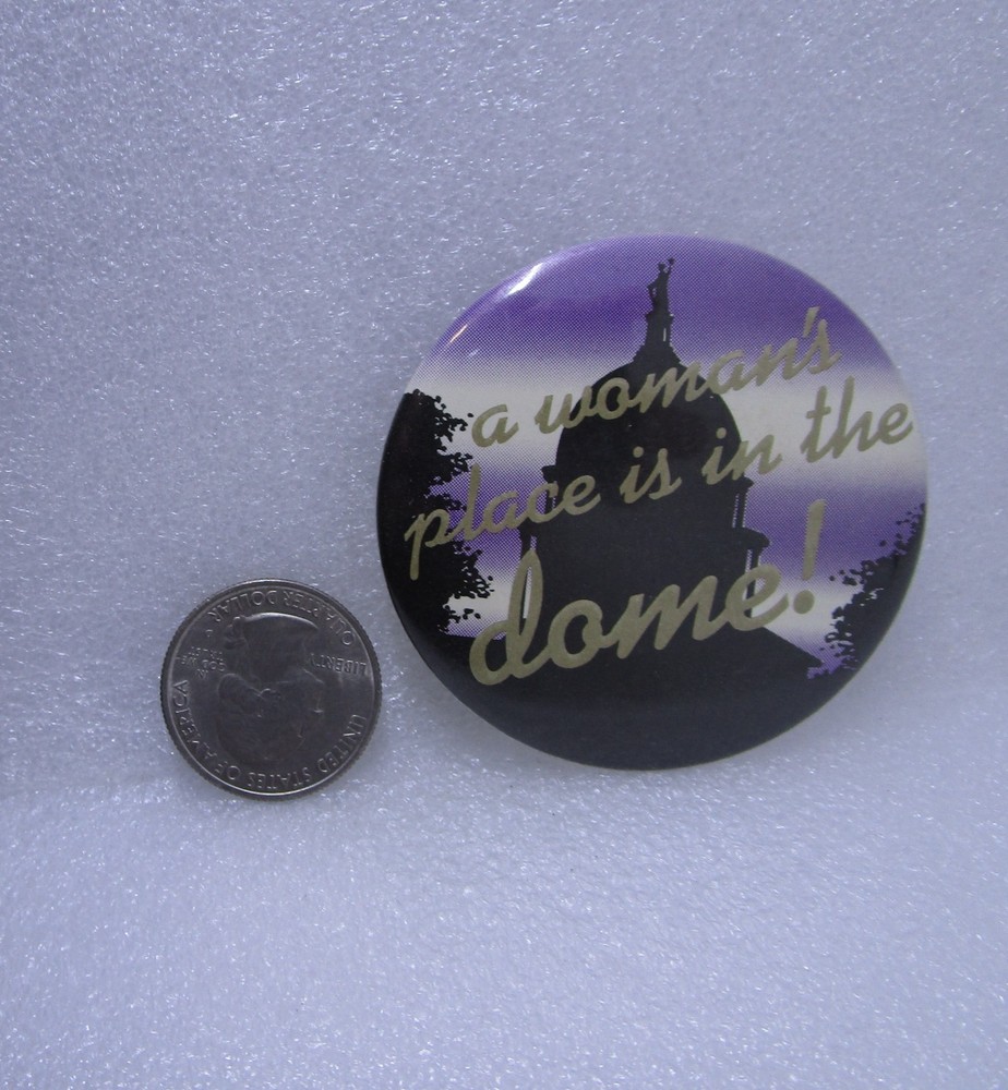 A Woman's Place Is In The Dome! Button Pin