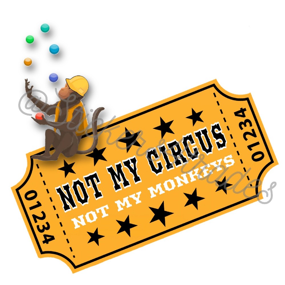 Not My Circus Not My Monkeys Hard Hat Sticker