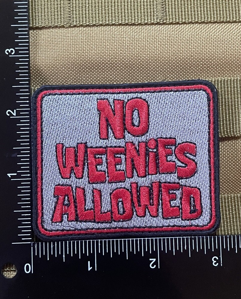 No Weanies Allowed Funny Slogan Army Marine Tactical Morale Patch Hook Loop