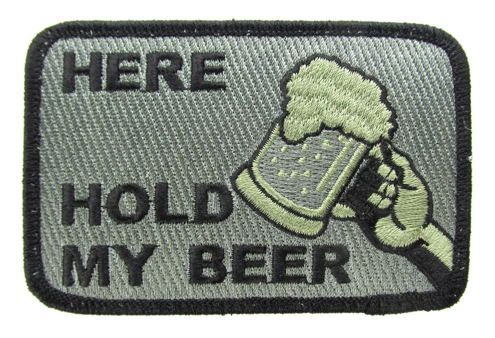 HERE HOLD MY BEER Morale Patch - Various Colors