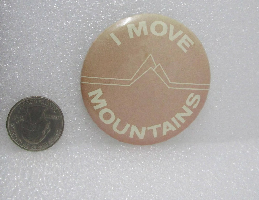 I Move Mountains Button Pin