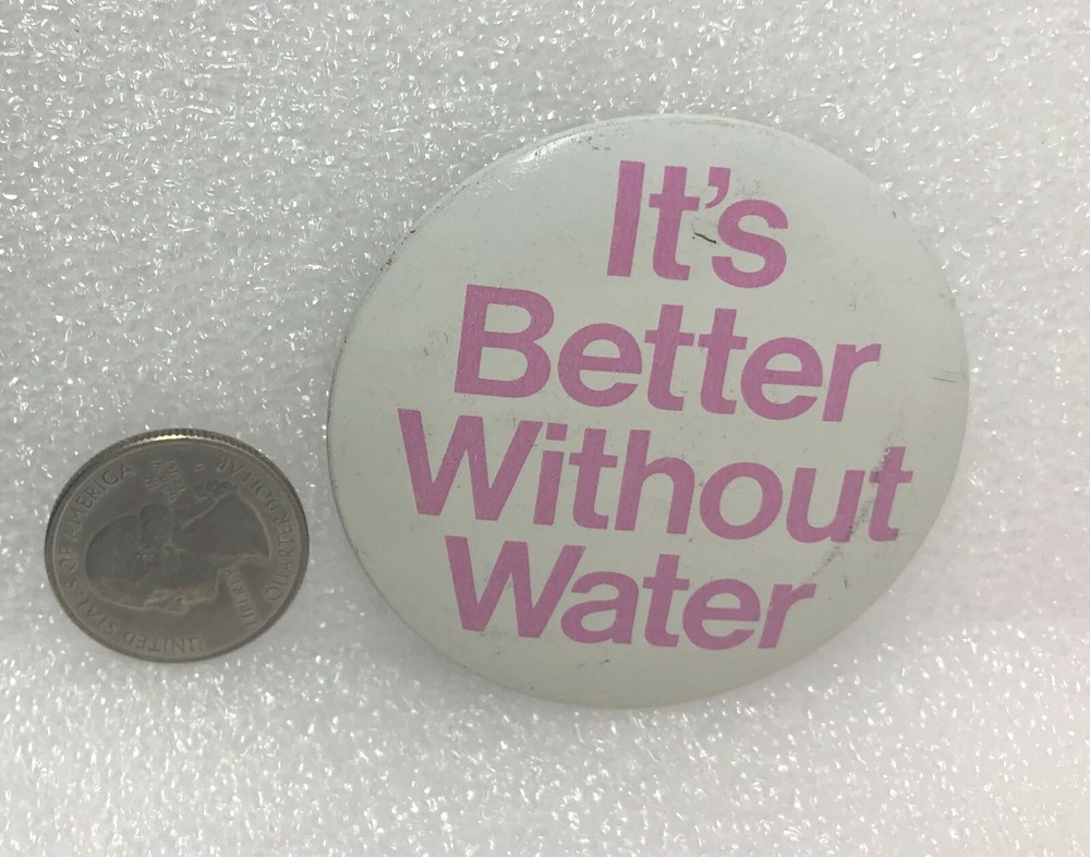 It's Better Without Water Pin