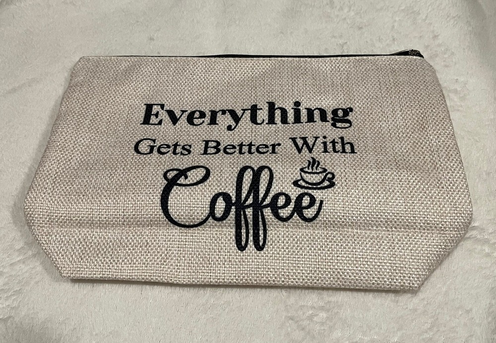 “Everything Gets Better With Coffee” Zippable Pouch