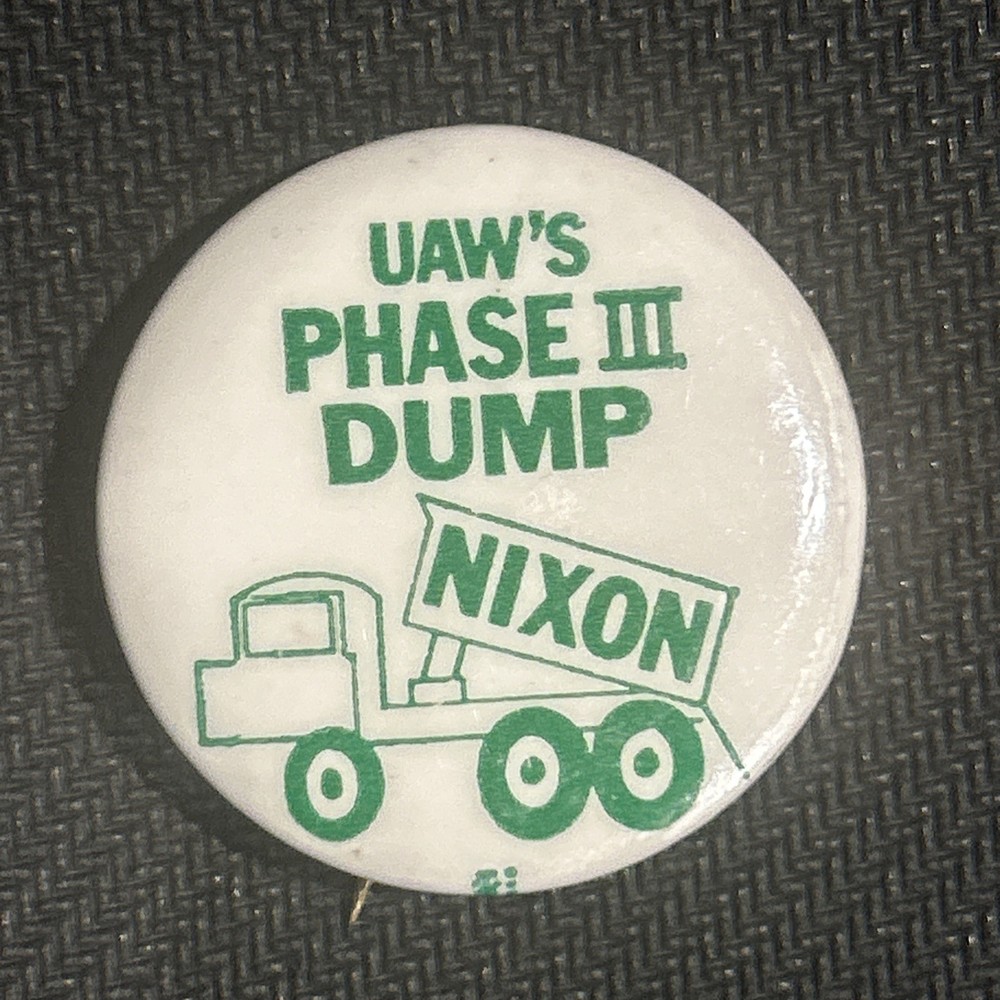UAW’S PHASE III DUMP NIXON   1 1/4” pinback button pin