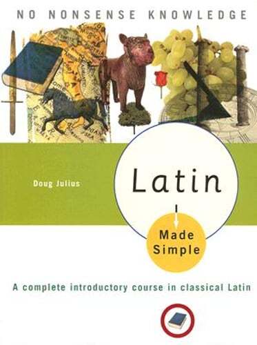 Latin Made Simple: A Complete Introductory Course in Classical Latin by Julius